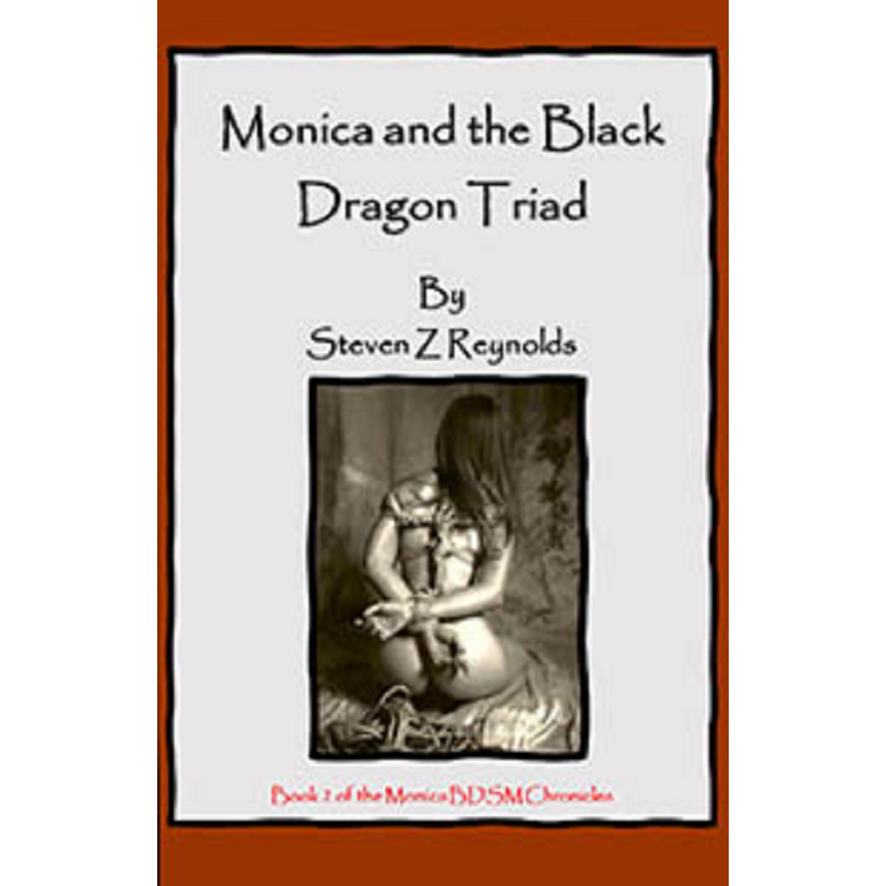 House Of Dasein Book 2: Monica And The Black Dragon Triad By Steven Z Reynolds 2023 Bondage/Bdsm Thrillers - Paper Back